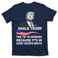 Donald Trump The D Is Missing In Haters Mouth T-Shirt product image 1
