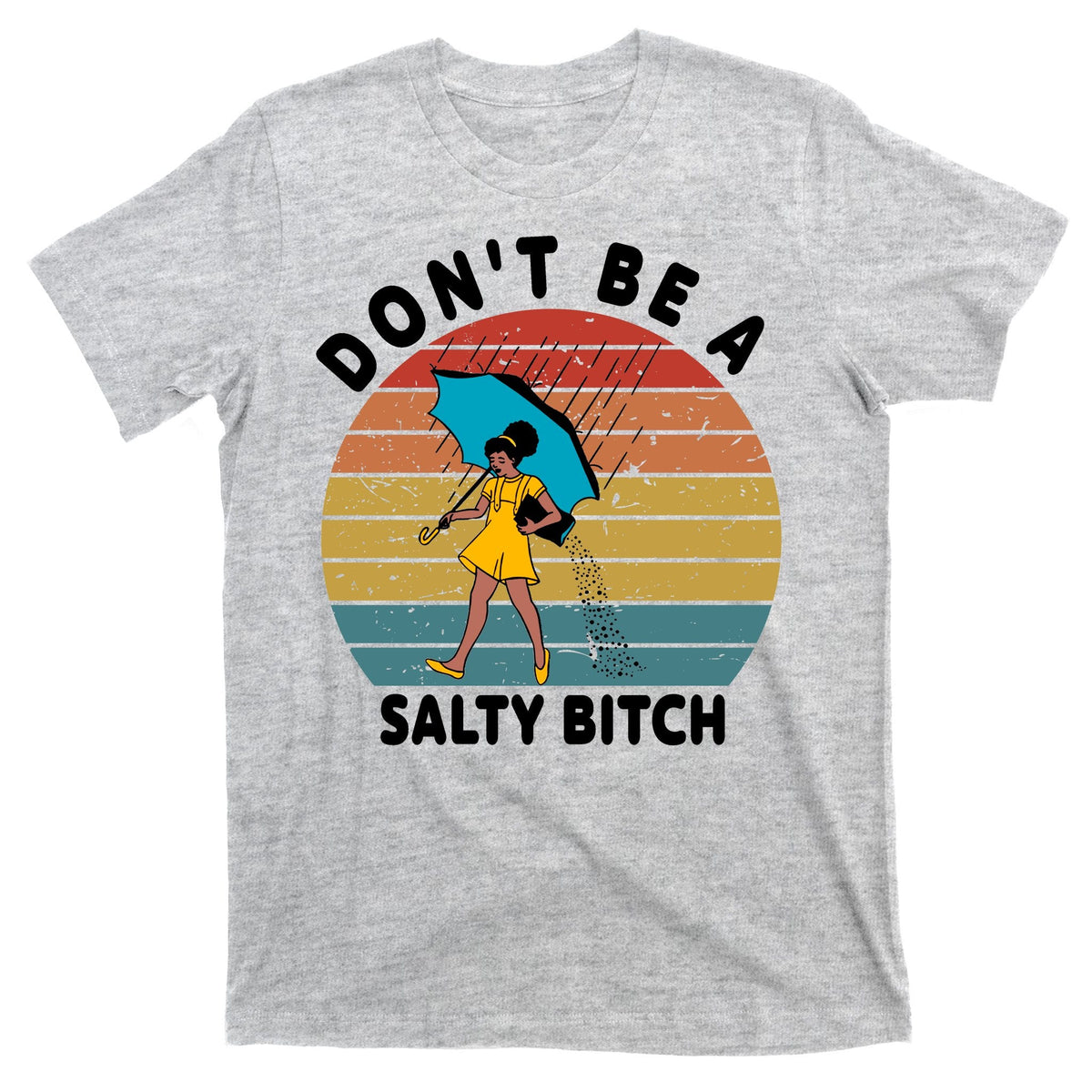Don't Be A Salty Bitch Funny Bitchy T-Shirt product image 9