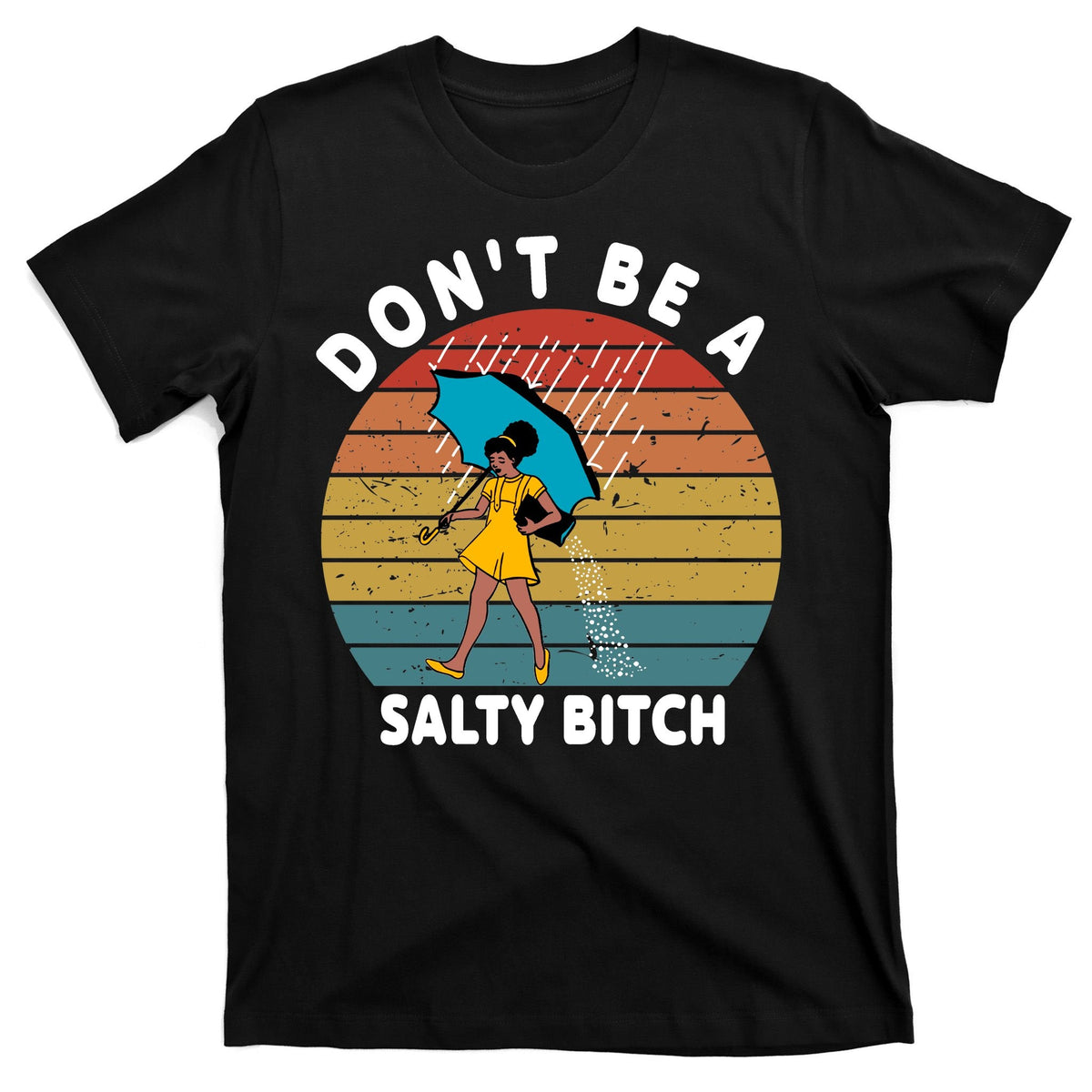 Don't Be A Salty Bitch Funny Bitchy T-Shirt product image 7
