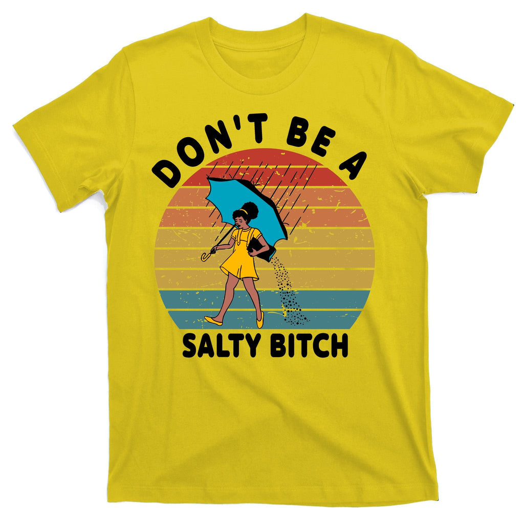 Don't Be A Salty Bitch Funny Bitchy T-Shirt product image 3