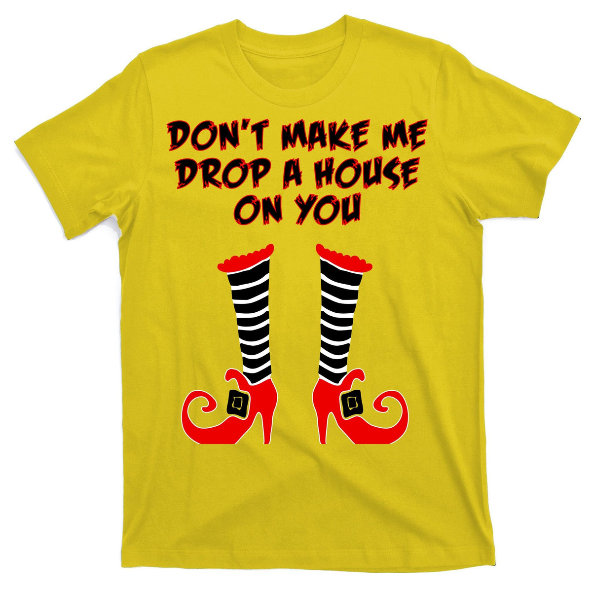 Don't Make Me Drop A House On You T-Shirt product image 3