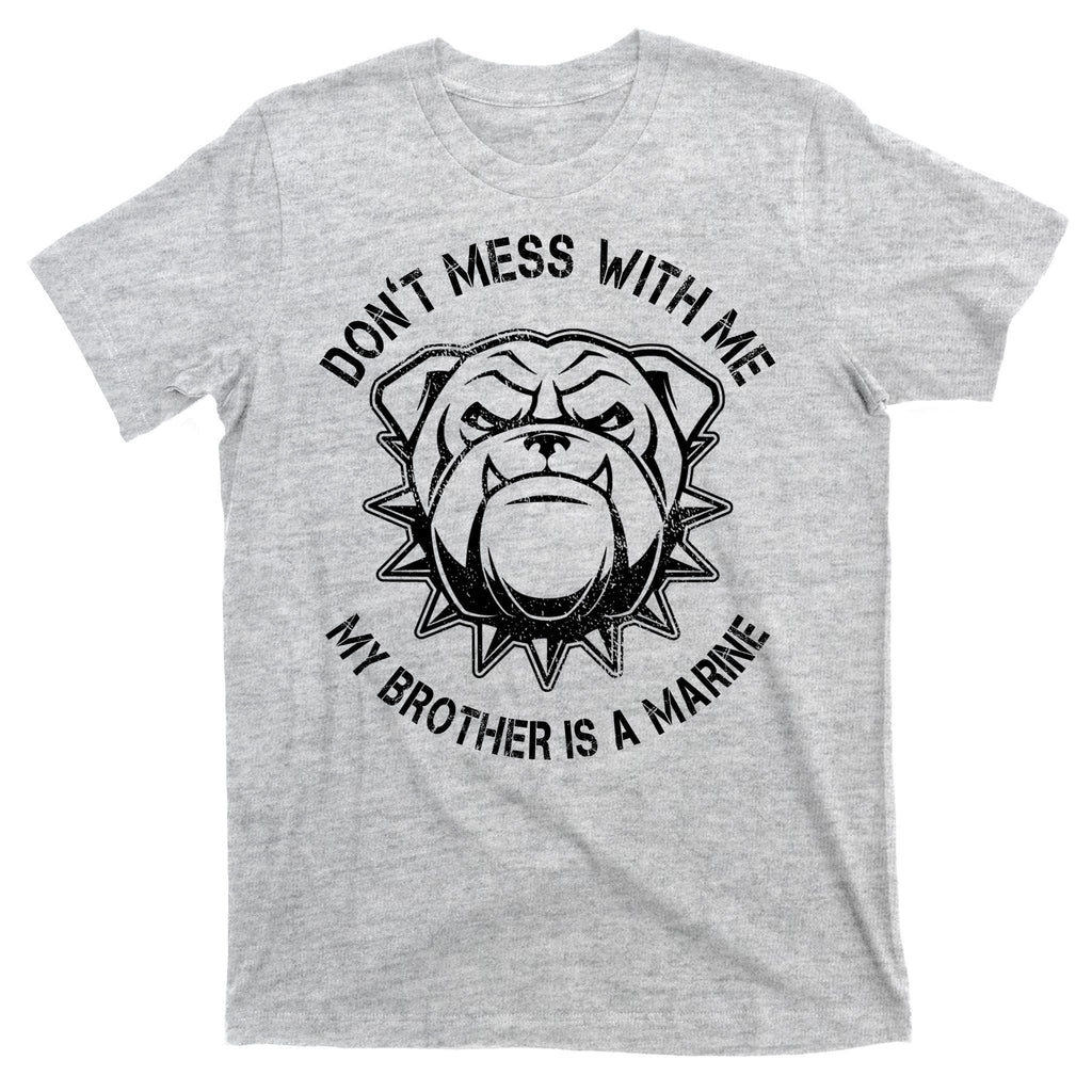 Don't Mess With Me My Brother Is A Marine Bulldog T-Shirt product image 9