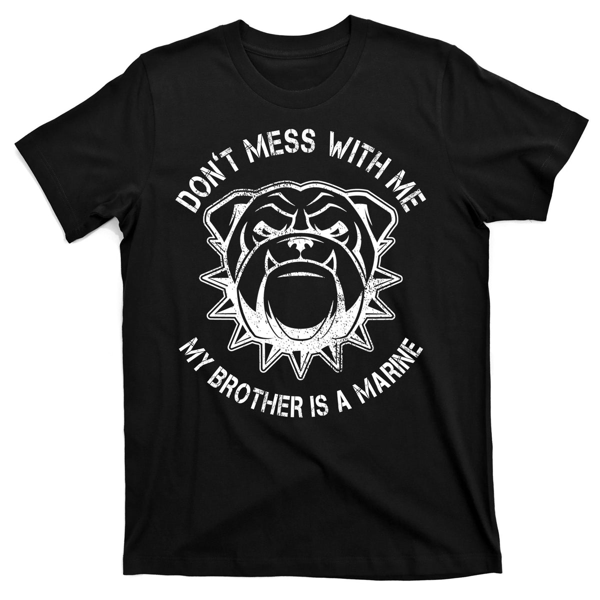 Don't Mess With Me My Brother Is A Marine Bulldog T-Shirt product image 7
