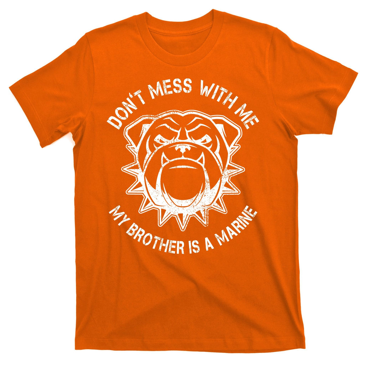 Don't Mess With Me My Brother Is A Marine Bulldog T-Shirt product image 5