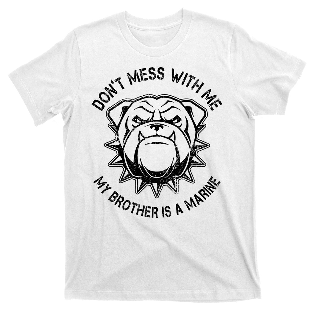 Don't Mess With Me My Brother Is A Marine Bulldog T-Shirt product image 11