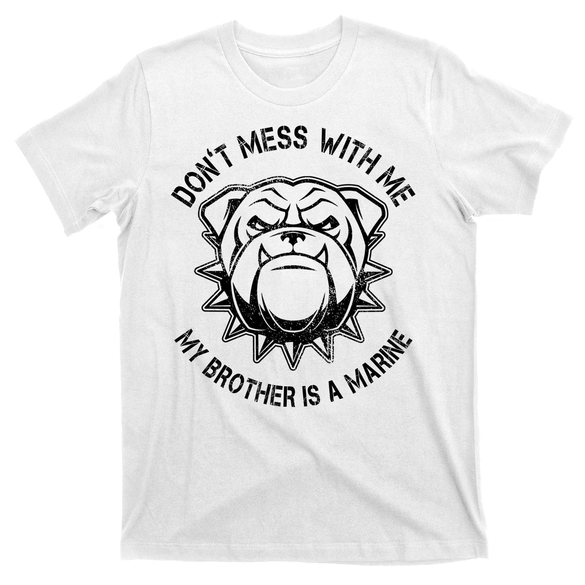 Don't Mess With Me My Brother Is A Marine Bulldog T-Shirt product image 11