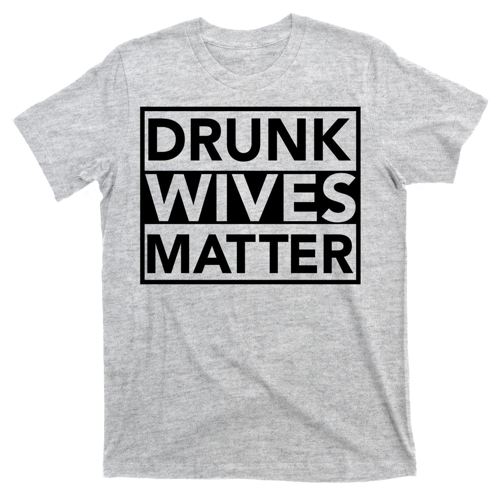 Drunk Wives Matter T-Shirt product image 9