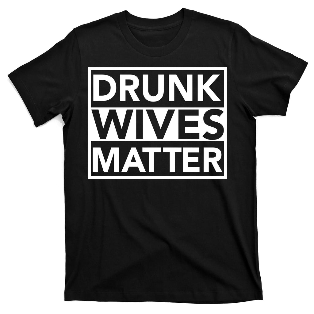 Drunk Wives Matter T-Shirt product image 7