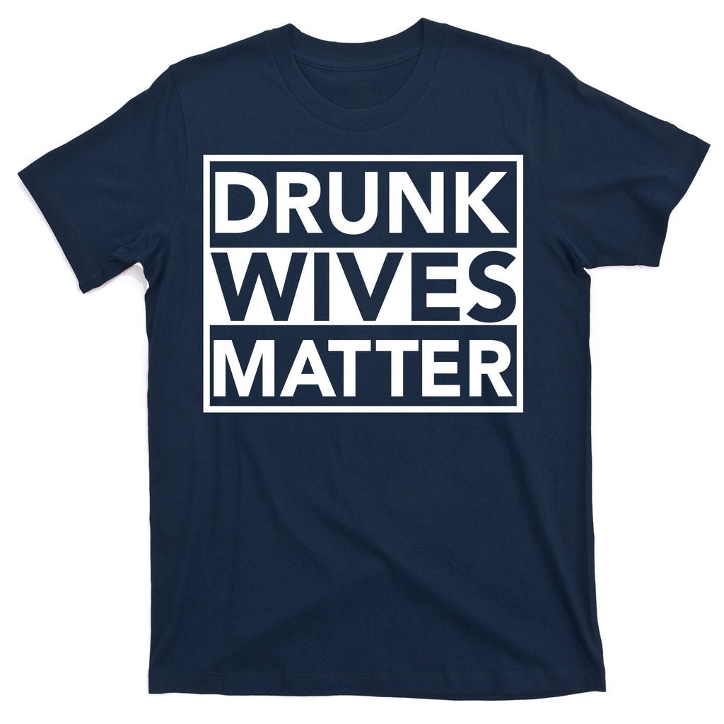 Drunk Wives Matter T-Shirt product image 1
