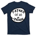 Father Of All Things T-Shirt product image 1
