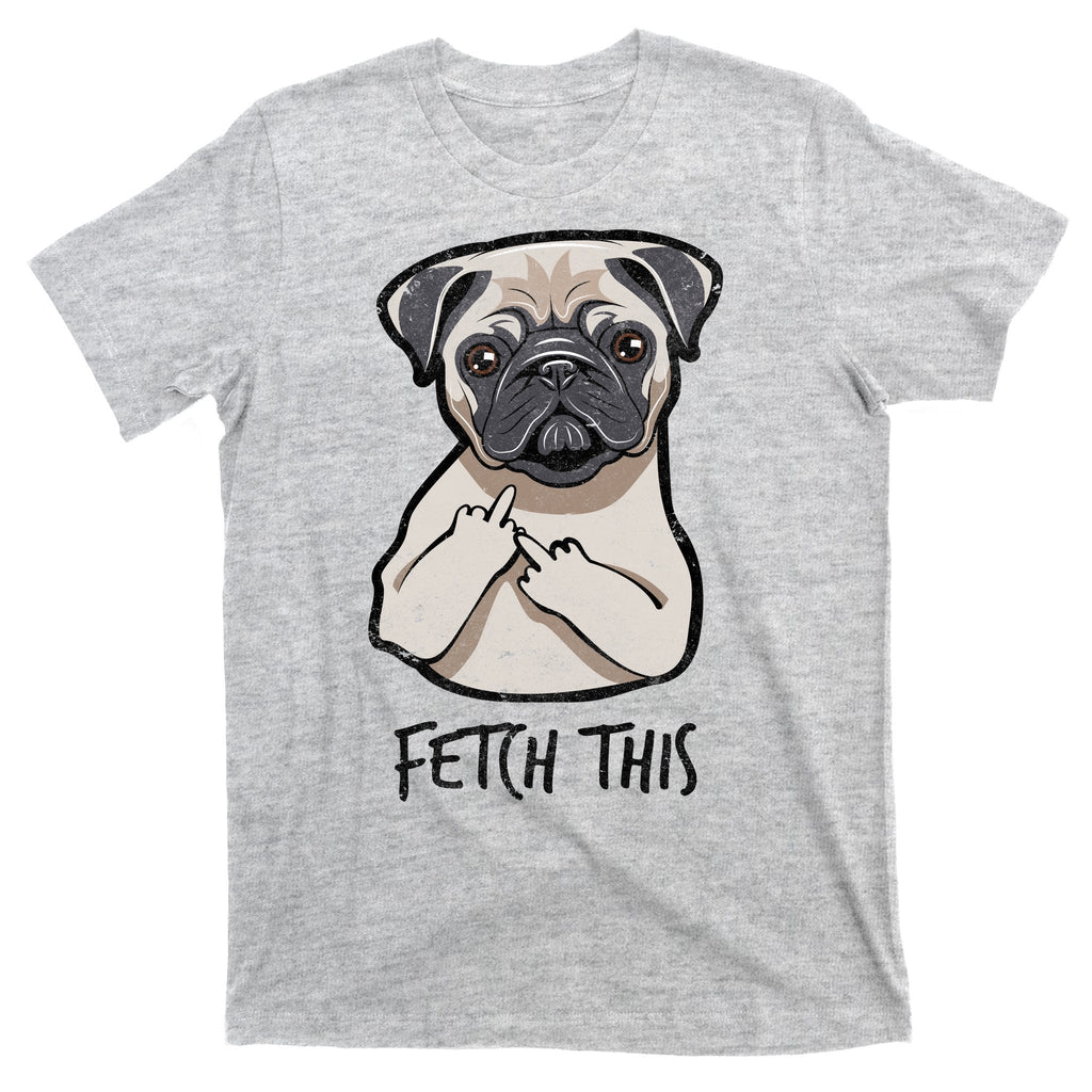 Fetch This Middle Finger Pug T-Shirt product image 9