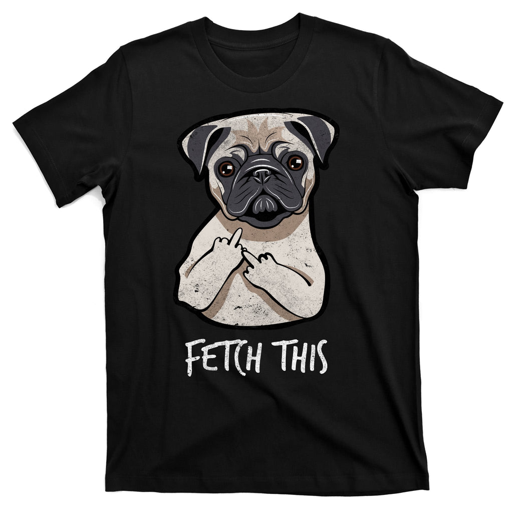 Fetch This Middle Finger Pug T-Shirt product image 7