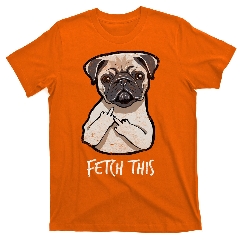 Fetch This Middle Finger Pug T-Shirt product image 5