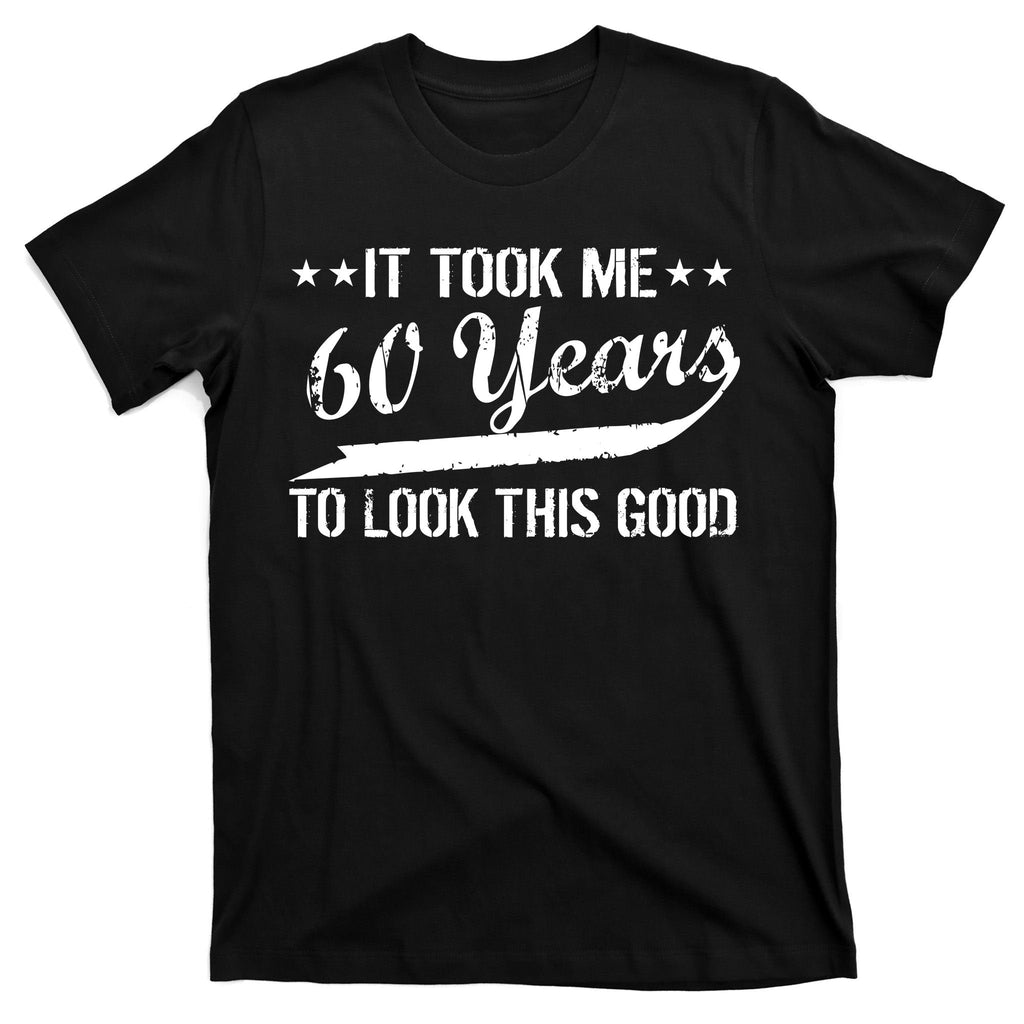 Funny 60th Birthday: It Took Me 60 Years To Look This Good product image 7
