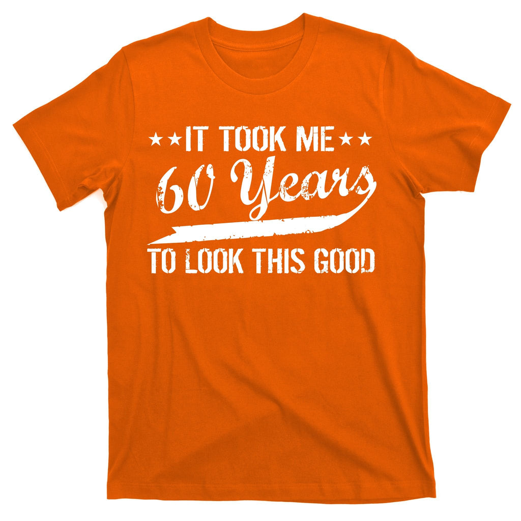 Funny 60th Birthday: It Took Me 60 Years To Look This Good product image 5