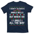 Funny Christmas I Jingle All The Way T-Shirt product image 1