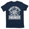 Funny Wake Up Smarter Sleep With A Engineer T-Shirt product image 1
