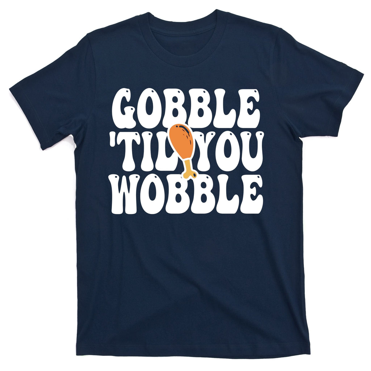 Gobble Til You Wobble Funny Thanksgiving T-Shirt product image 1