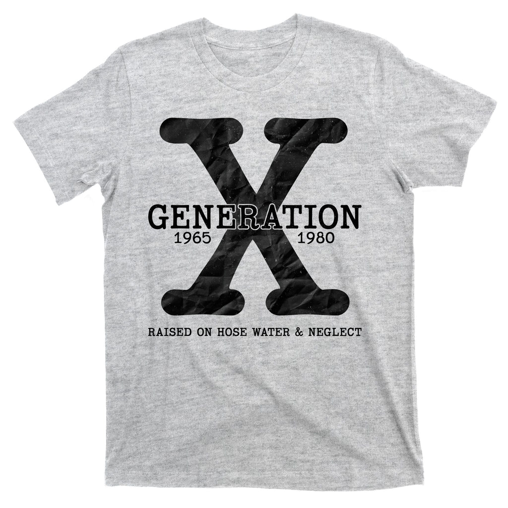 Generation X Raised On Hose Water And Neglect T-Shirt product image 9