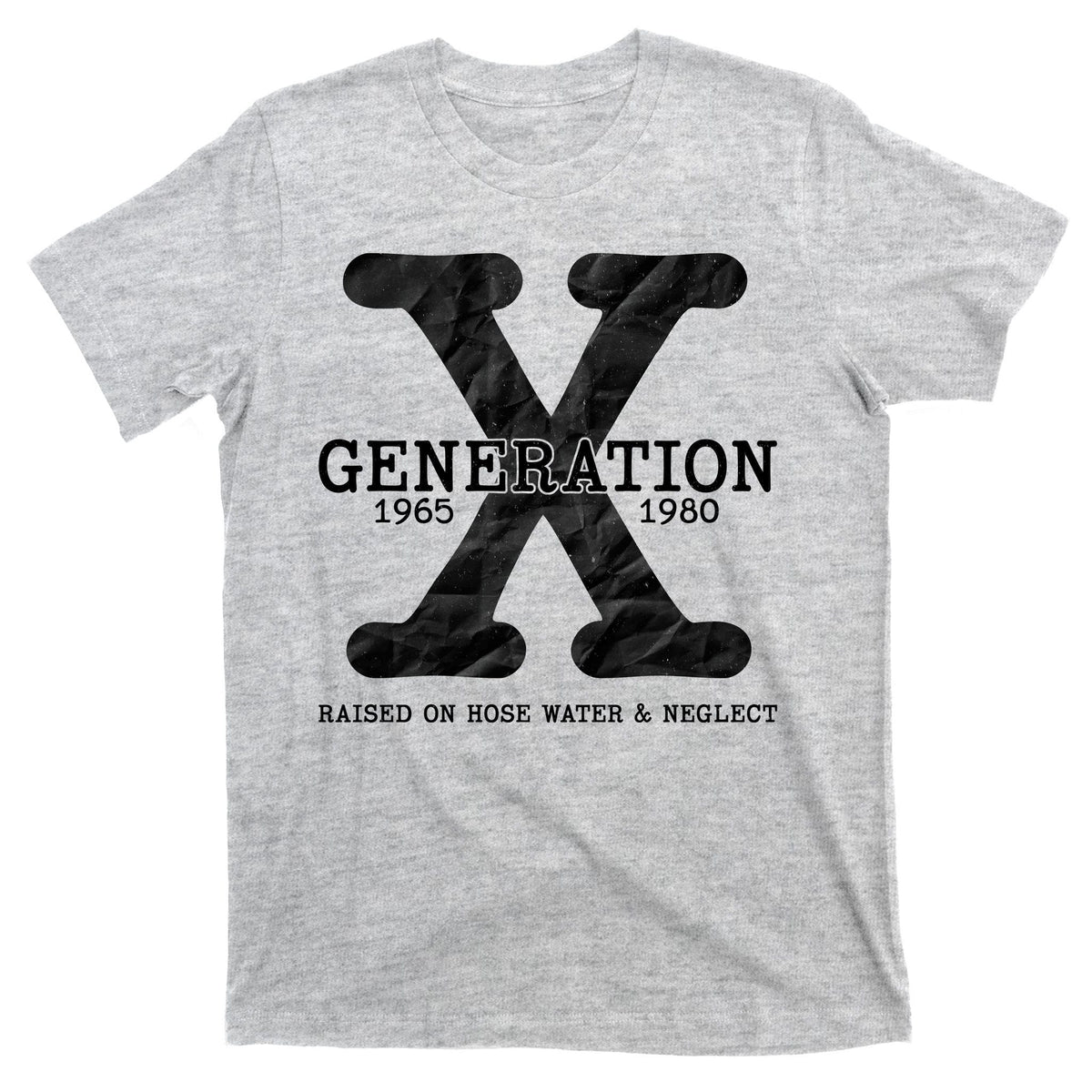 Generation X Raised On Hose Water And Neglect T-Shirt product image 9
