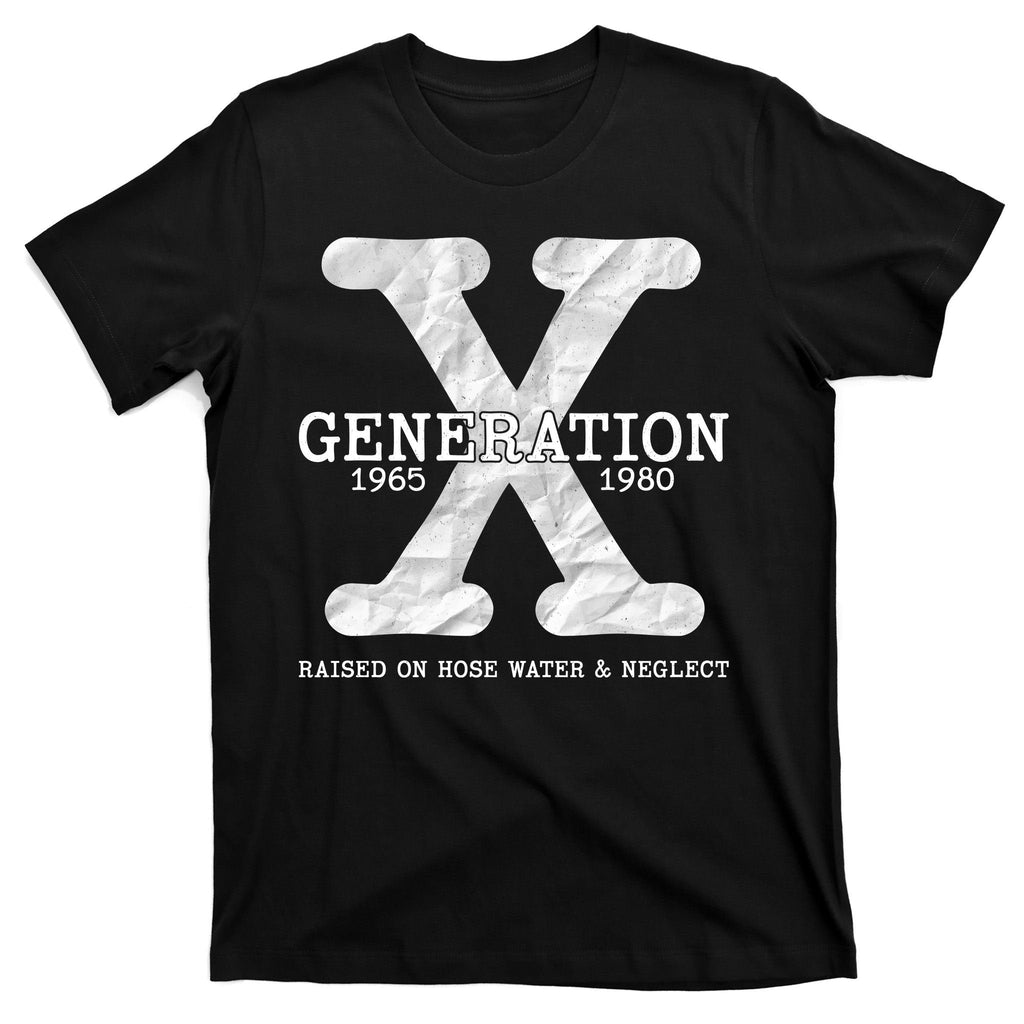Generation X Raised On Hose Water And Neglect T-Shirt product image 7