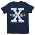 Generation X Raised On Hose Water And Neglect T-Shirt product image 1
