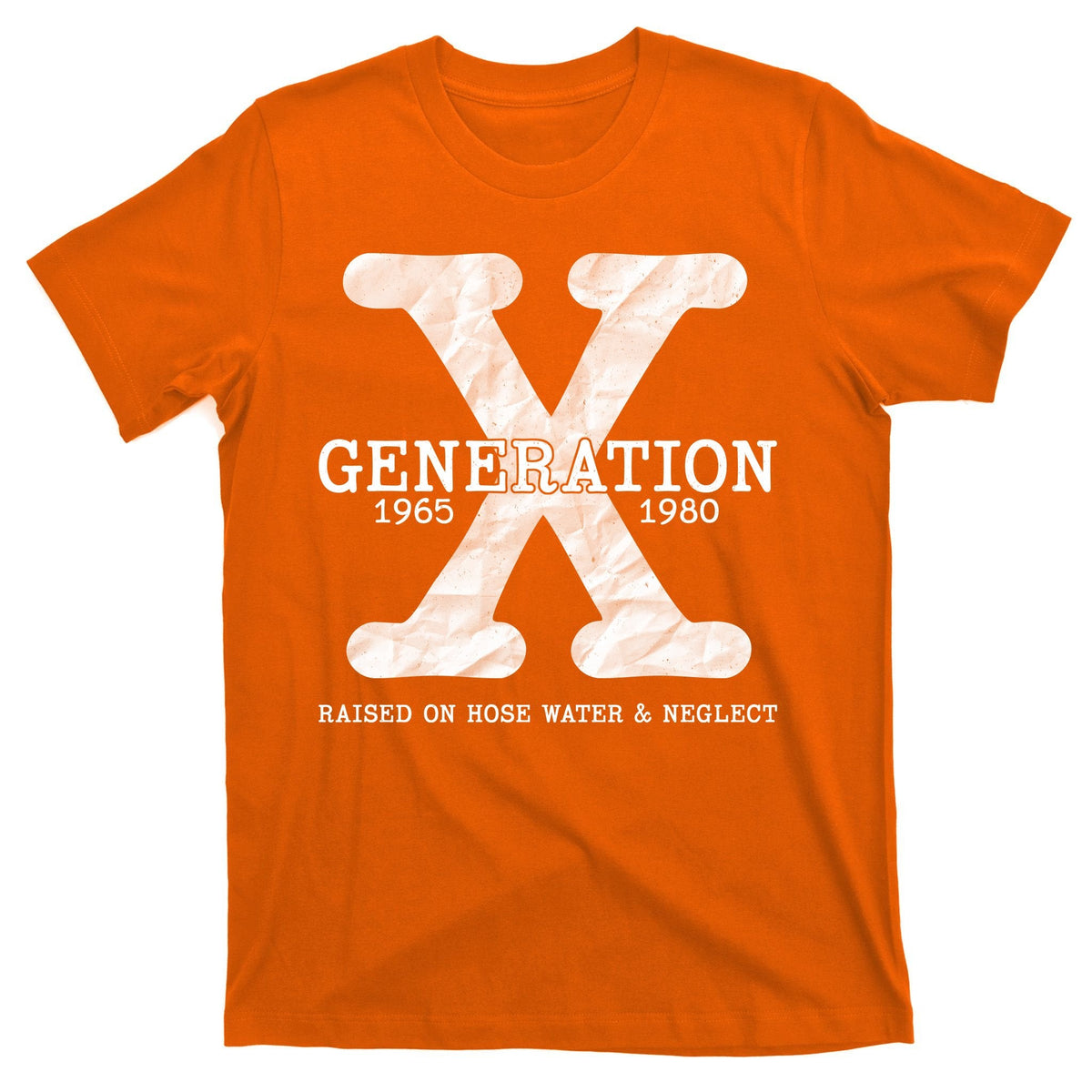 Generation X Raised On Hose Water And Neglect T-Shirt product image 5