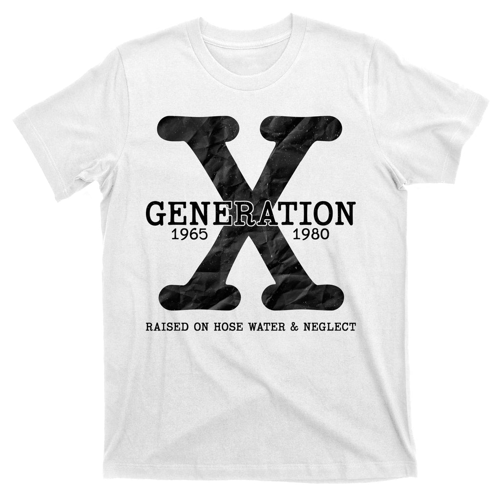 Generation X Raised On Hose Water And Neglect T-Shirt product image 11