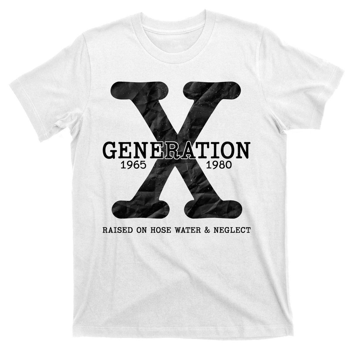 Generation X Raised On Hose Water And Neglect T-Shirt product image 11