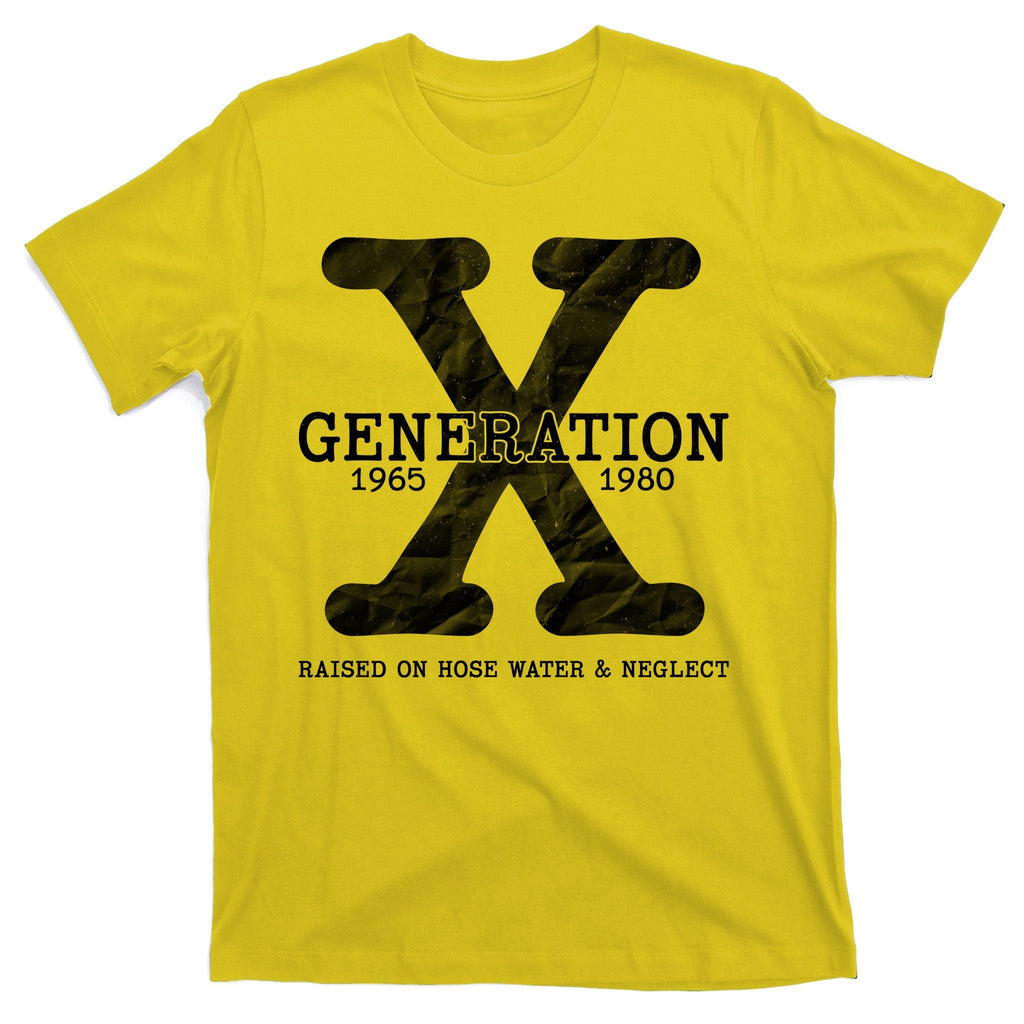 Generation X Raised On Hose Water And Neglect T-Shirt product image 3
