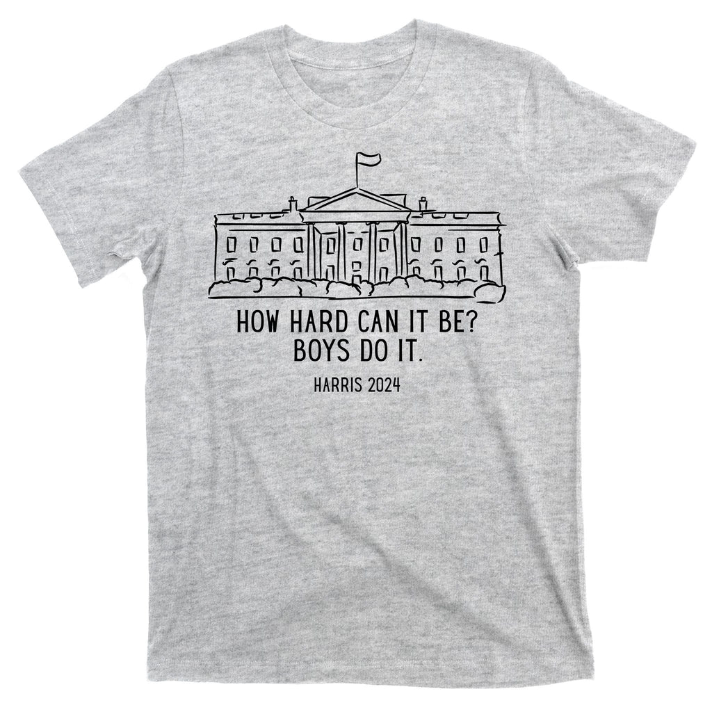 How Hard Can It Be Boys Do It Harris 2024 Political T-Shirt product image 9