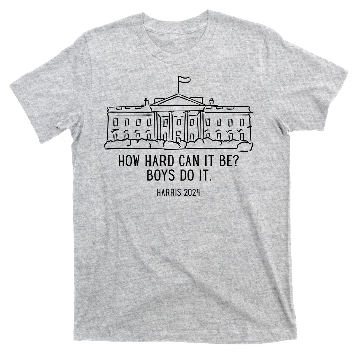 How Hard Can It Be Boys Do It Harris 2024 Political T-Shirt product image 9