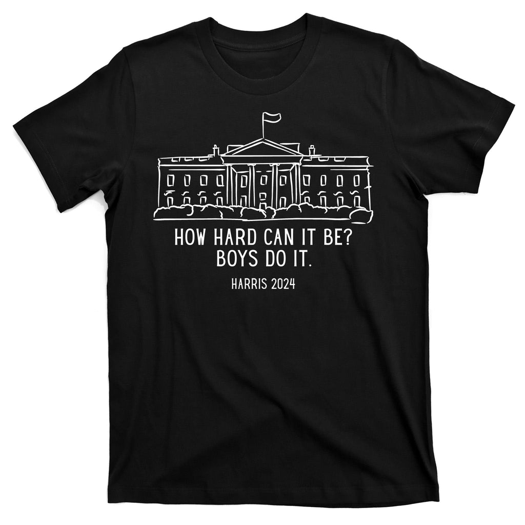 How Hard Can It Be Boys Do It Harris 2024 Political T-Shirt product image 7