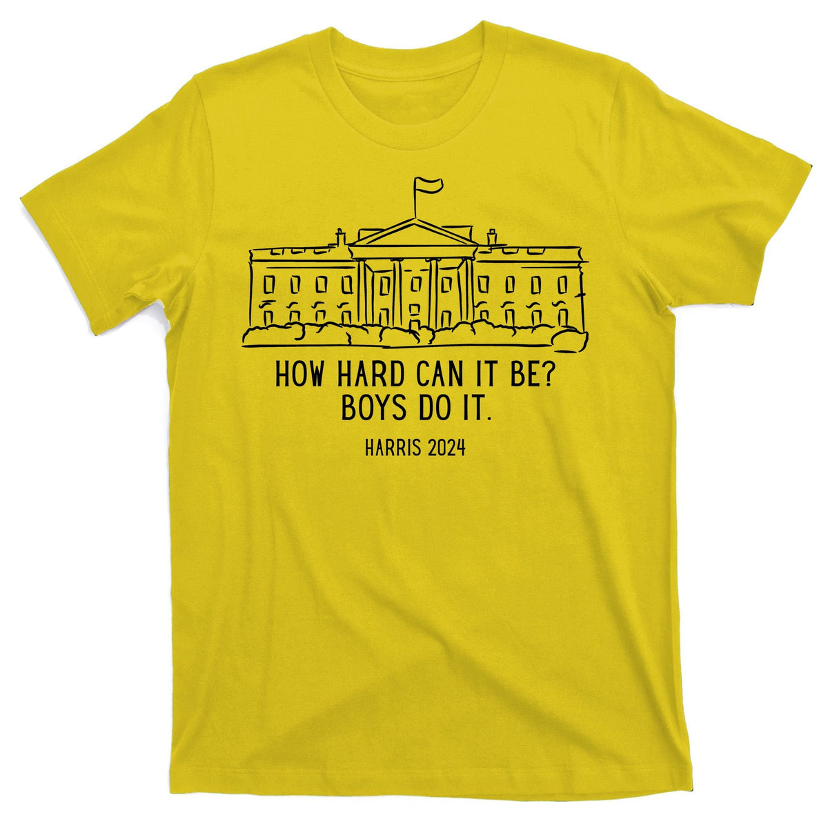 How Hard Can It Be Boys Do It Harris 2024 Political T-Shirt product image 3