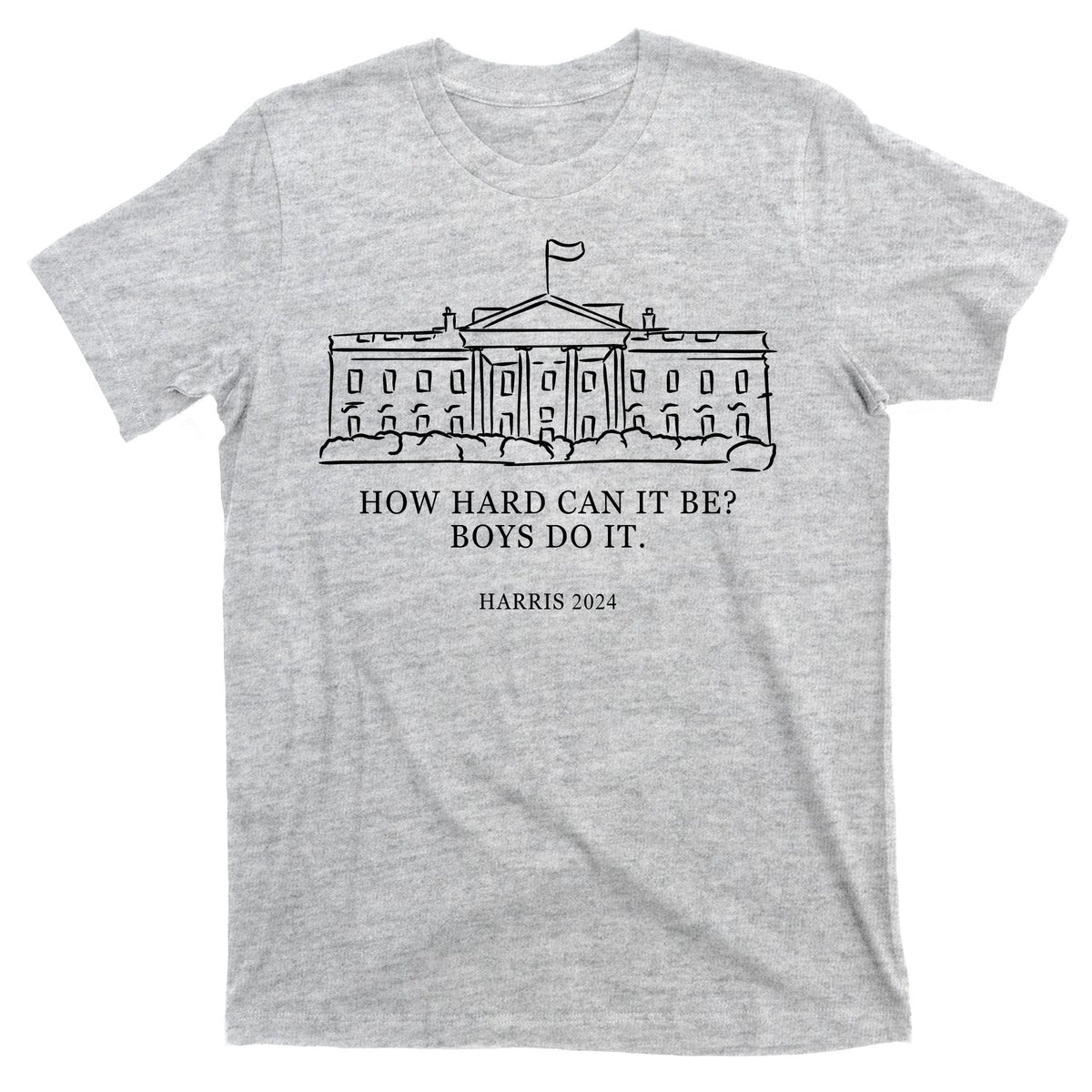 How Hard Can It Be Boys Do It 2024 Funny Election White product image 9