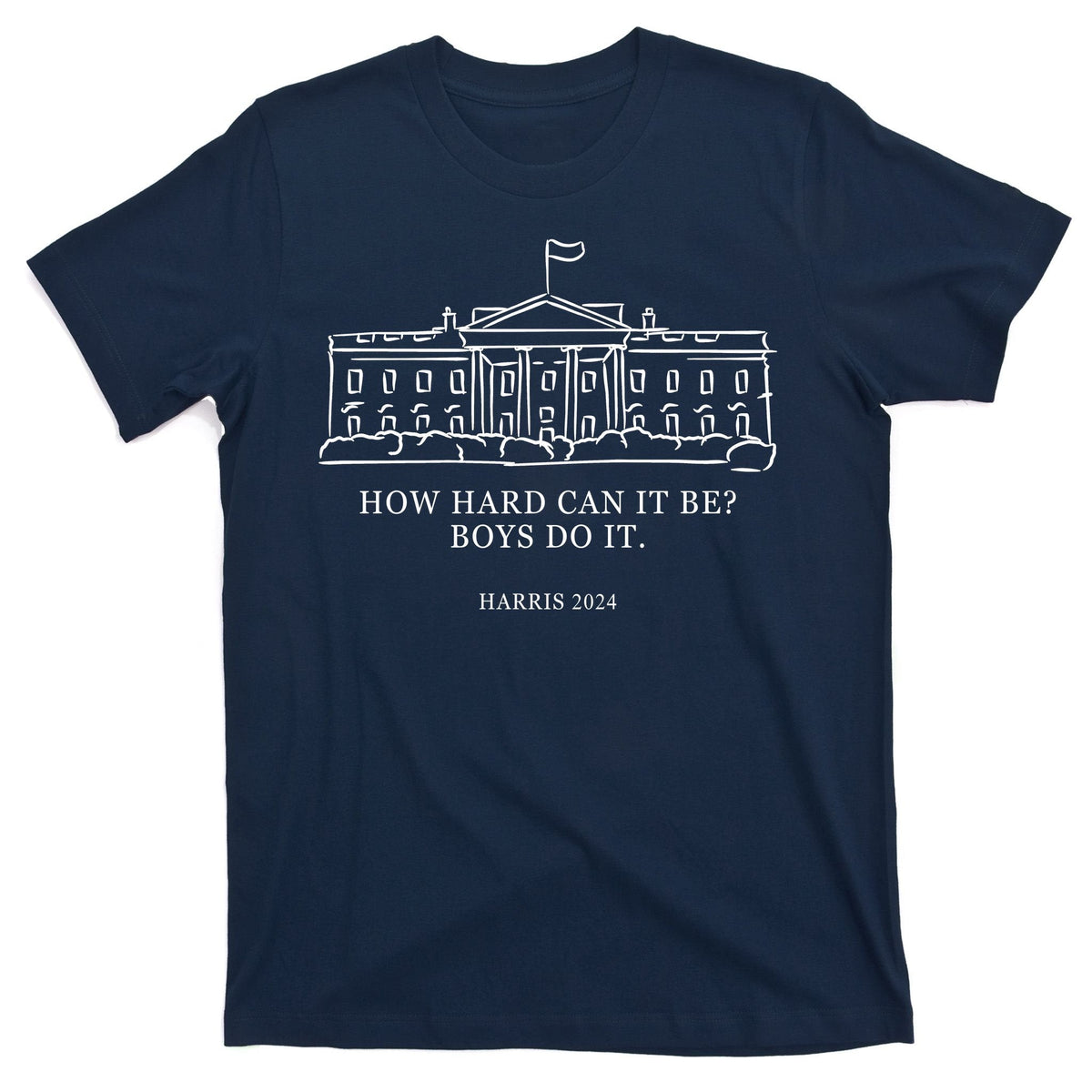 How Hard Can It Be Boys Do It 2024 Funny Election White product image 1
