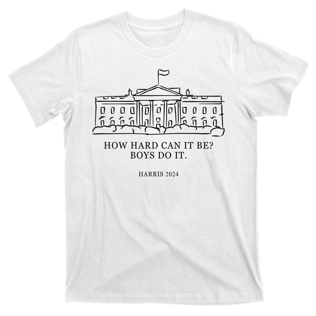 How Hard Can It Be Boys Do It 2024 Funny Election White product image 11