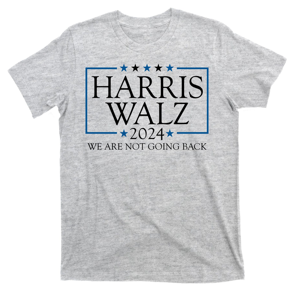 Harris Walz 2024 We Are Not Going Back Election T-Shirt product image 9