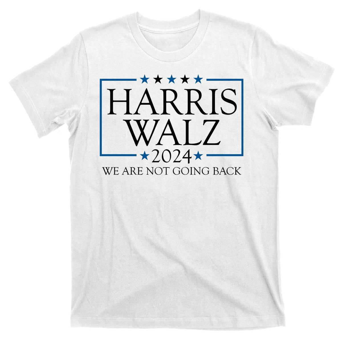 Harris Walz 2024 We Are Not Going Back Election T-Shirt product image 11