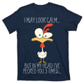 I May Look Calm But In My Head I Pecked You 3 Times T-Shirt product image 1