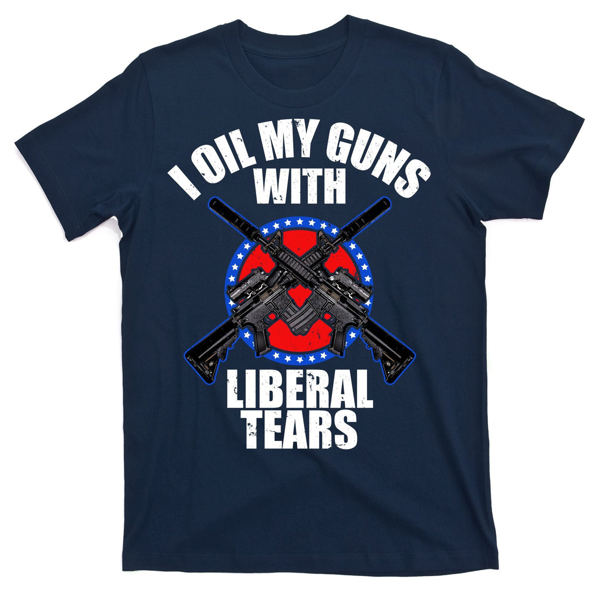 I Oil My Guns With Liberal tears T-Shirt product image 1