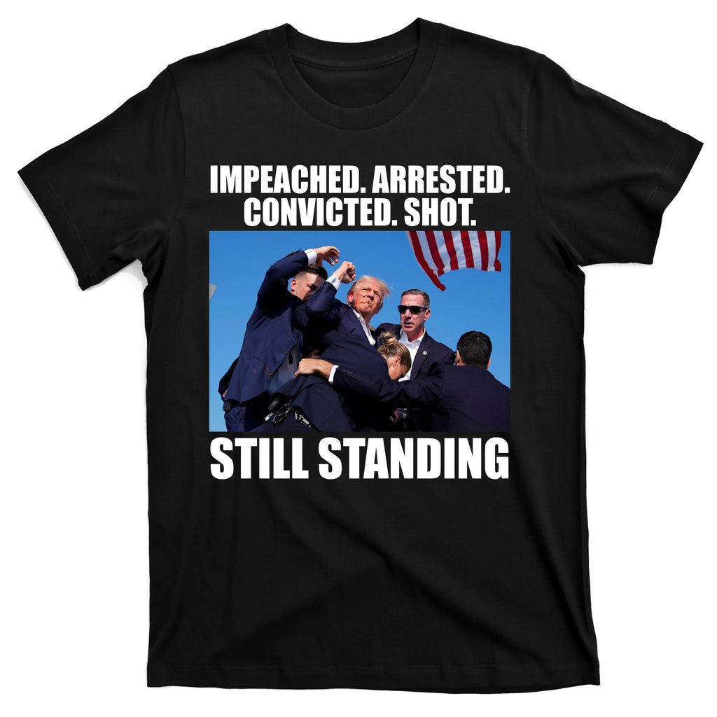 Impeached Arrested Convicted Shot Still Standing Donald product image 7