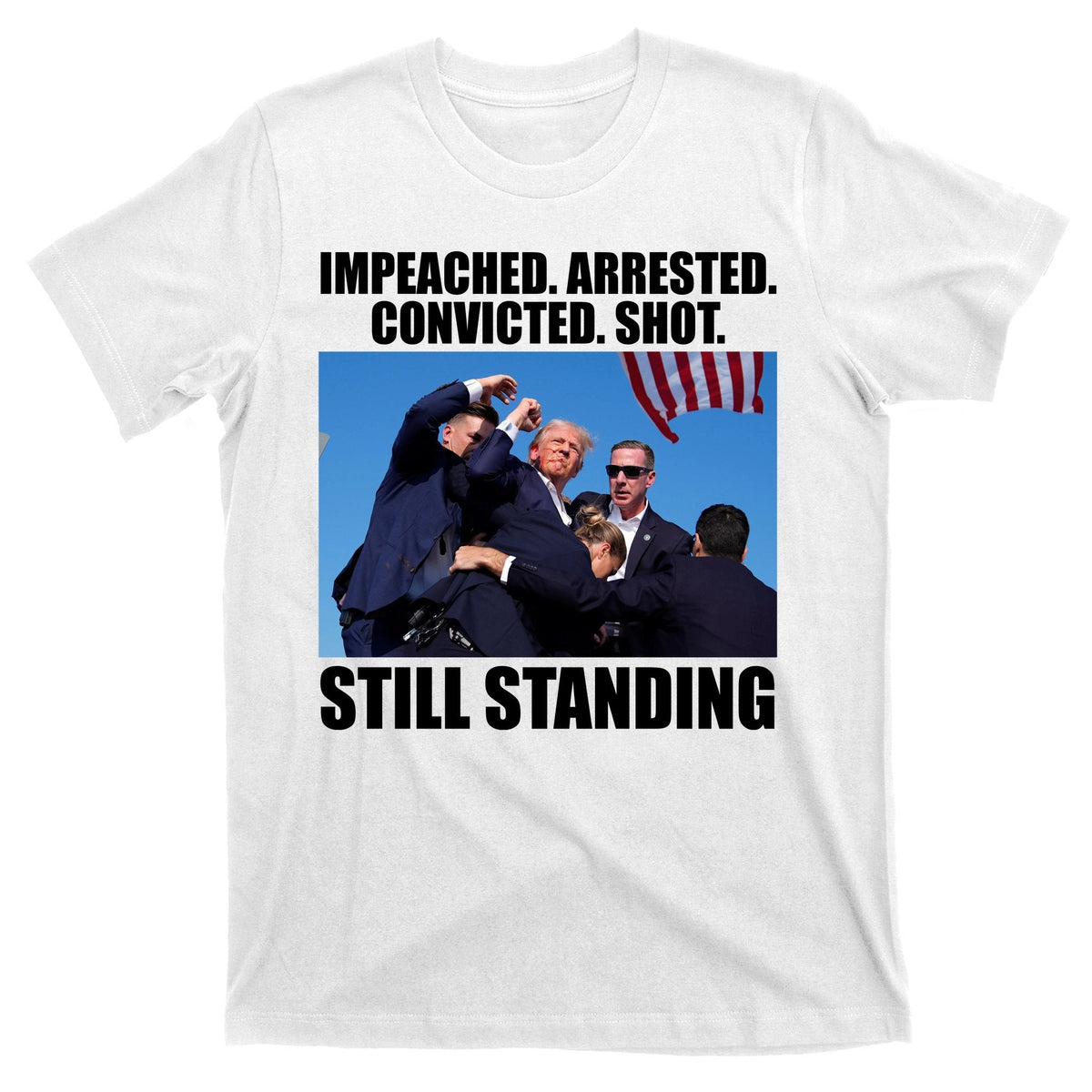 Impeached Arrested Convicted Shot Still Standing Donald product image 11