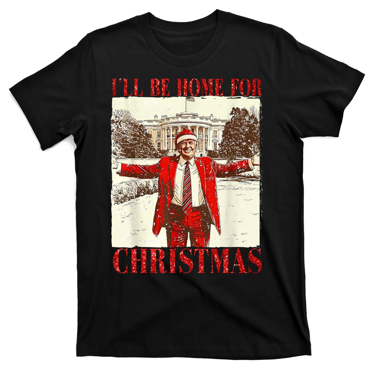 Ill Be Home For Christmas Santa Trump Funny Holiday T-Shirt product image 7