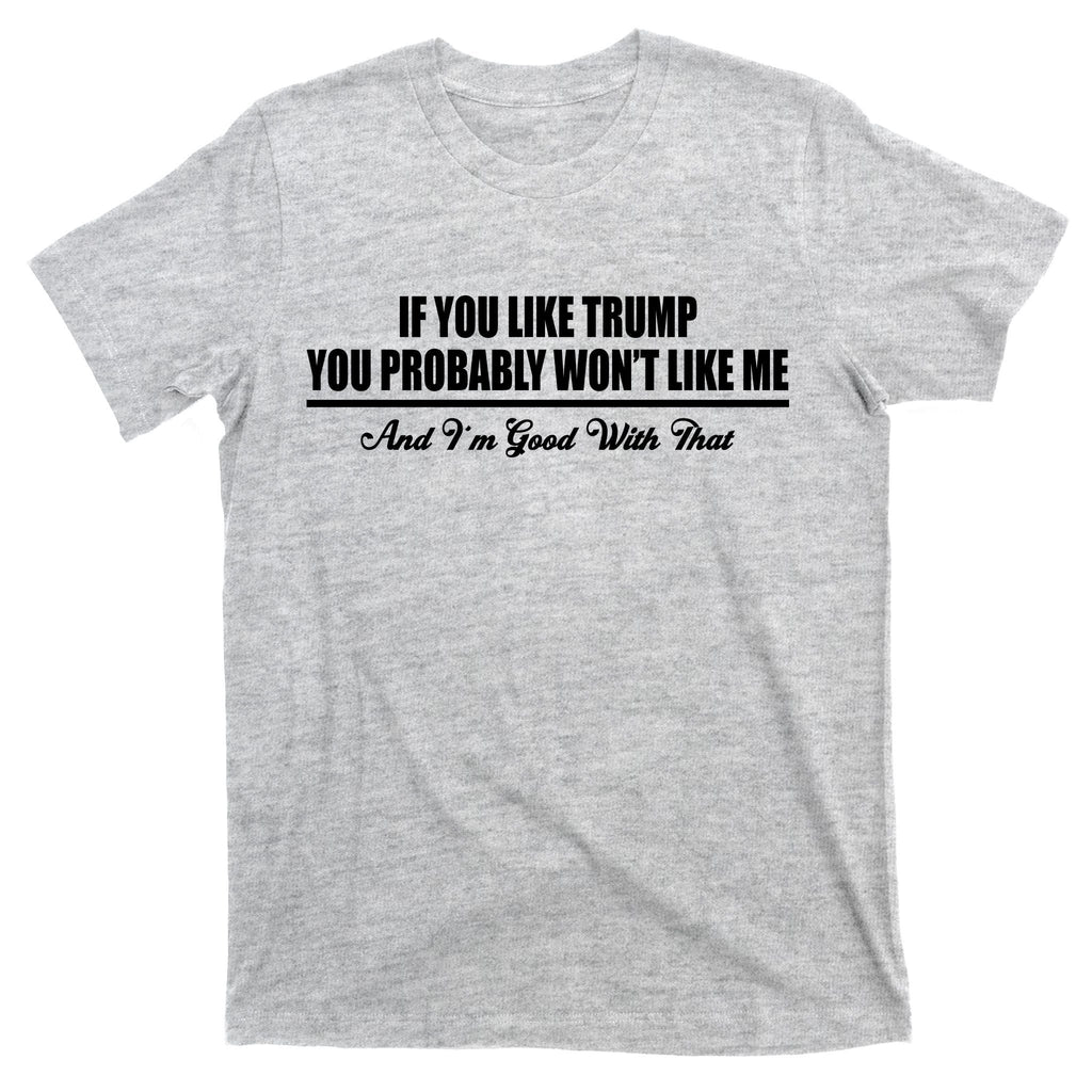 If You Like Trump Won't Me T-Shirt product image 9