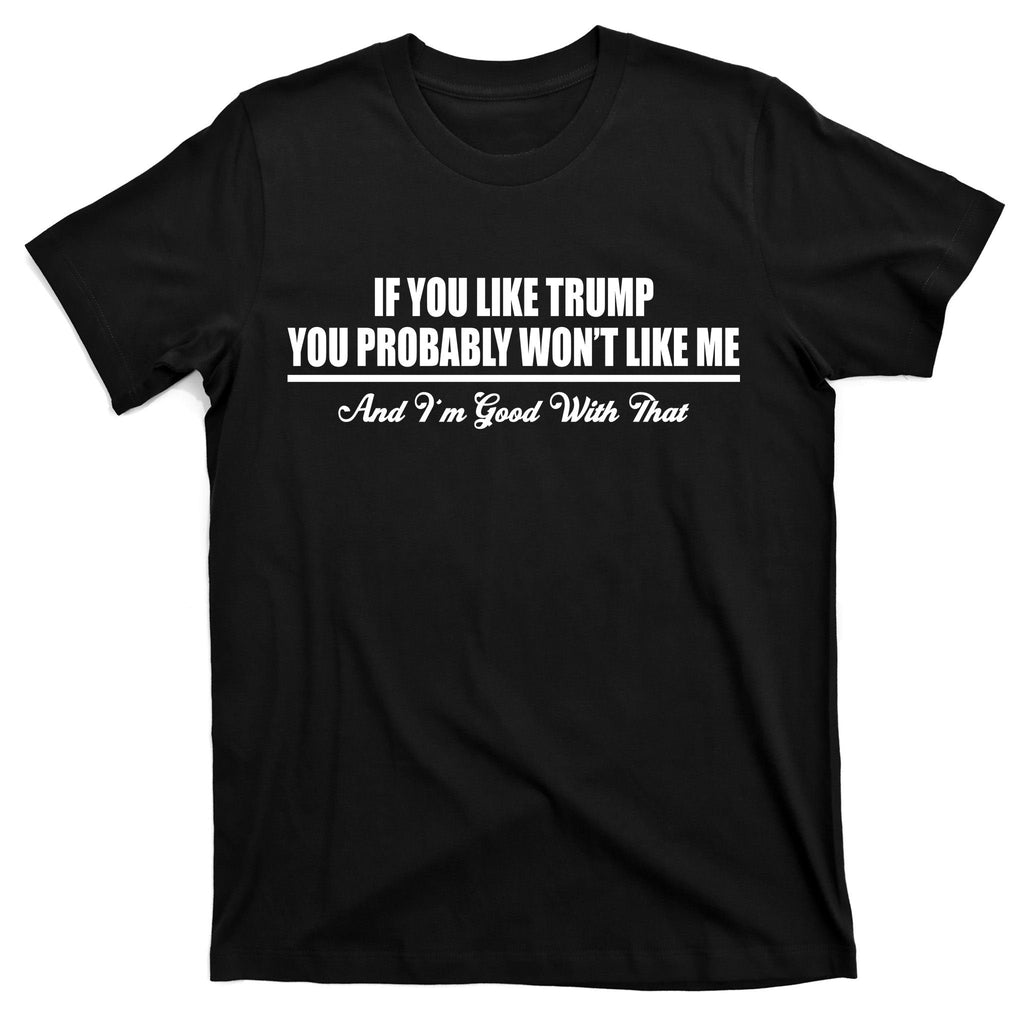 If You Like Trump Won't Me T-Shirt product image 7