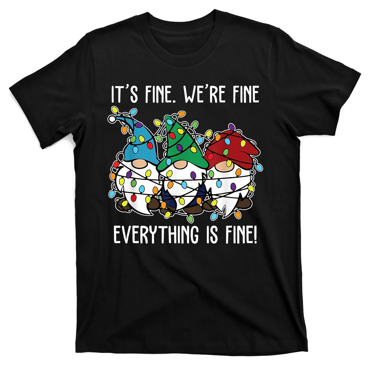 Its Fine Were Everything Is Gnome Funny Christmas T-Shirt product image 7