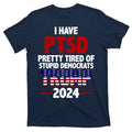 I Have PTSD Pretty Tired Of Stupid Democrats Trump 2024 product image 1