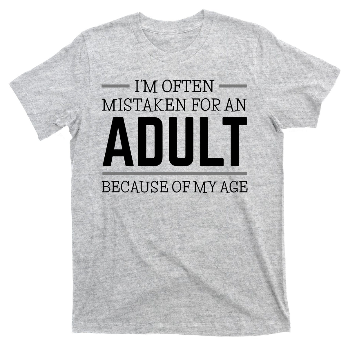 Im Often Mistaken For An Adult Because Of My Age Funny product image 9