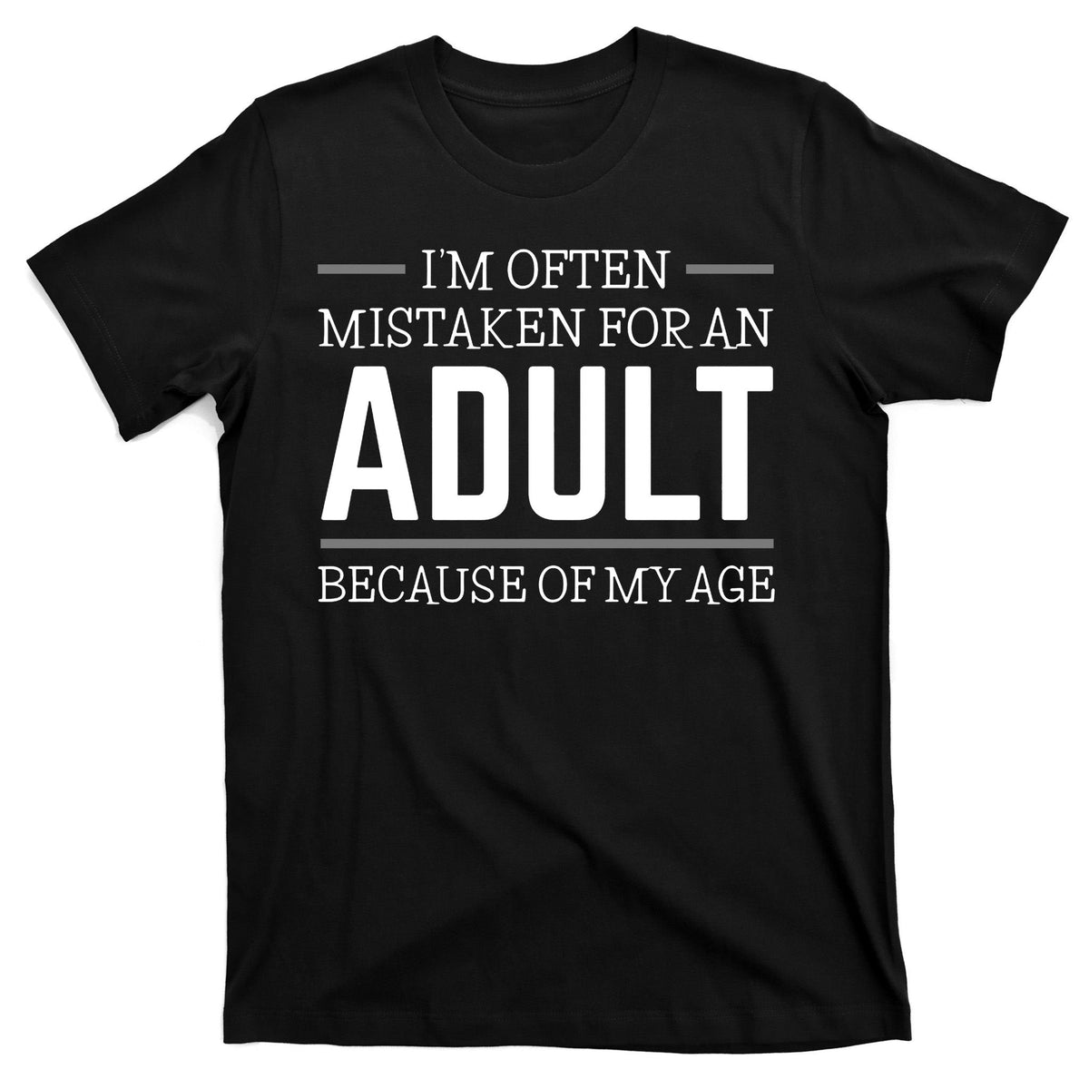 Im Often Mistaken For An Adult Because Of My Age Funny product image 7